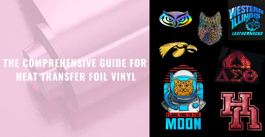 The Comprehensive Guide For Heat Transfer Foil vinyl